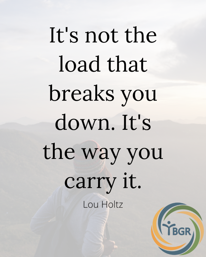 Quote 8 - It's not the load that breaks you down. It's the way you carry it.
