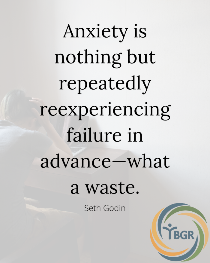 Quote 9 - Anxiety is nothing but repeatedly reexperiencing failure in advance.
