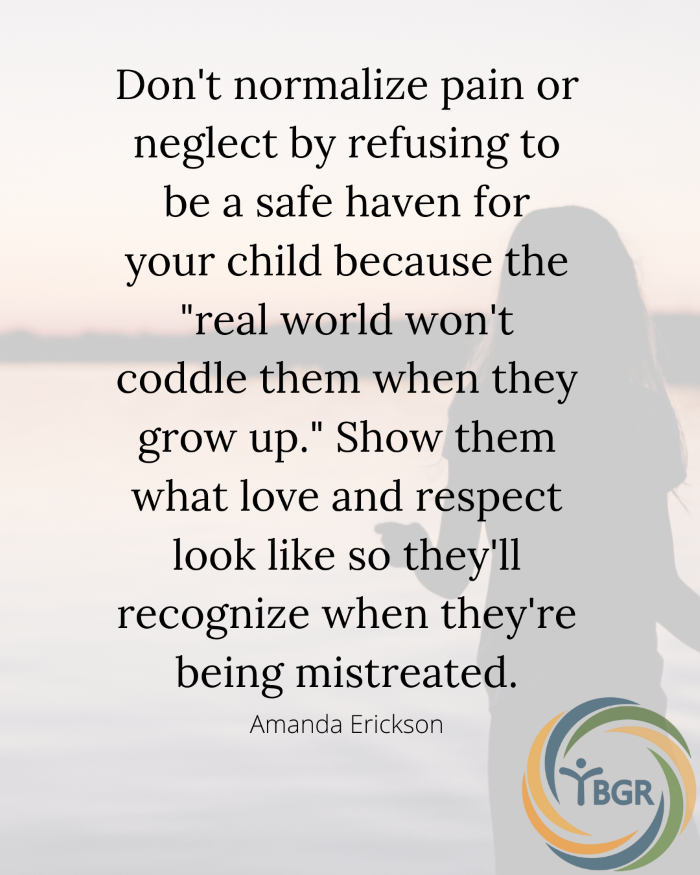 Quote 16 - Don’t normalize pain or neglect by refusing to be a safe haven