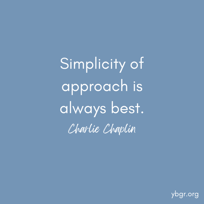 Quote 7 - Simplicity of approach is always best